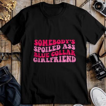 Best Wife Shirt, Wife and Husband Unisex T-Shirt/Hoodie/Sweatshirt HLT00 - Somebody's Spoiled Ass Blue Collar Girlfriend on back T-Shirt