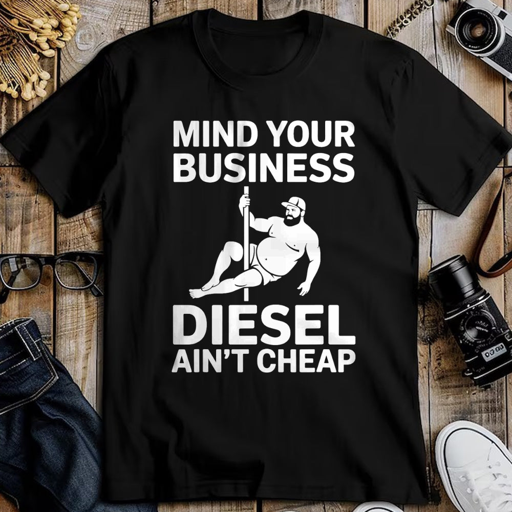 Best Truck Driver Life Shirt, Funny Trucker UnisexT-Shirt/Hoodie/Sweatshirt HLT00 - Mind Your Business Diesel Ain't Cheap T-Shirt