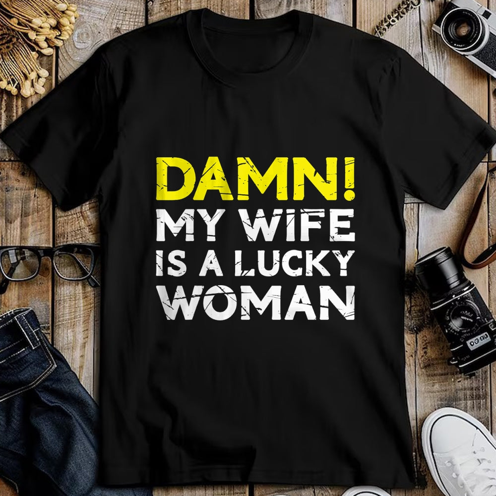 Best Wife Shirt, Wife and Husband Unisex T-Shirt/Hoodie/Sweatshirt HLT00 - Gift for wife T shirt, lucky wife   Damn My Wife Is A Lucky Woman for Husband T-Shirt (1)