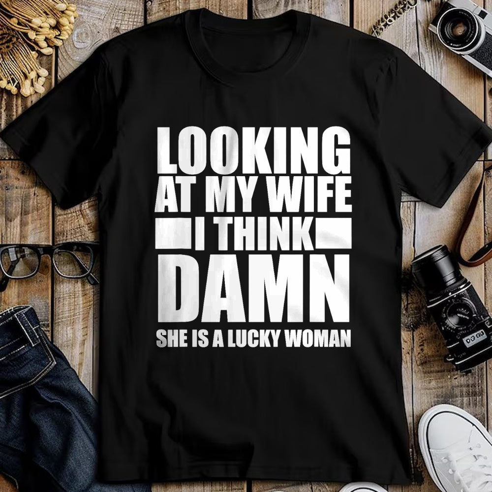 Best Wife Shirt, Wife and Husband Unisex T-Shirt/Hoodie/Sweatshirt HLT00 - Gift for wife T shirt, lucky wife   Looking At My Wife I Think Damn She Is A Lucky Woman Gift T-Shir (3)