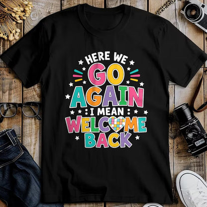 Best Student Shirt, Funny Back To School UnisexT-Shirt/Hoodie/Sweatshirt HLT00 - Here We Go Again I Mean Welcome Back to School T-Shirt (1)