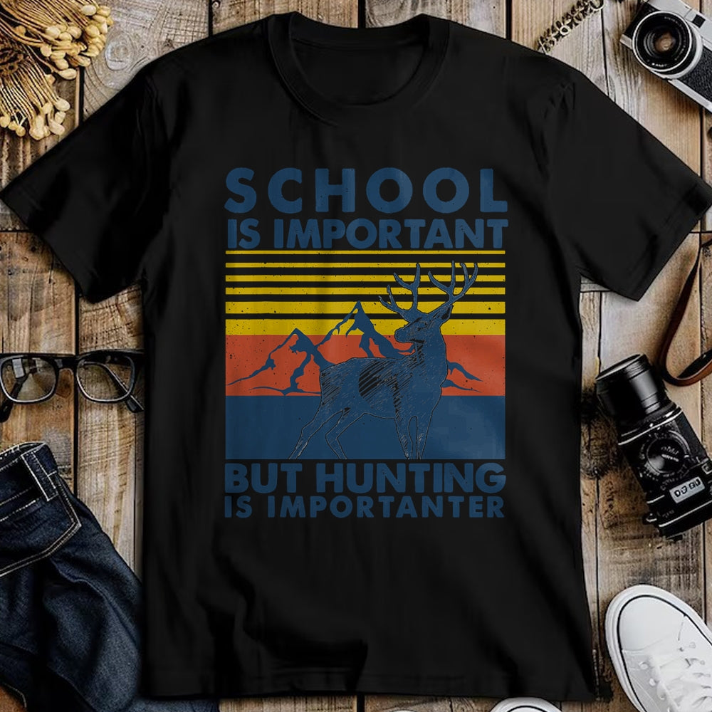 Funny Hunting Shirt, Gift For Hunting Lover Unisex T-Shirt/Hoodie/Sweatshirt HLT00 - School is Important But Hunting is Importanter Deer Hunting T-Shirt