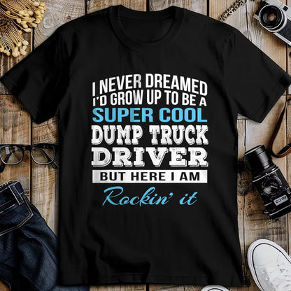 Best Truck Driver Life Shirt, Funny Trucker UnisexT-Shirt/Hoodie/Sweatshirt HLT00 - Funny Dump Truck Driver Tshirt Gift T-Shirt