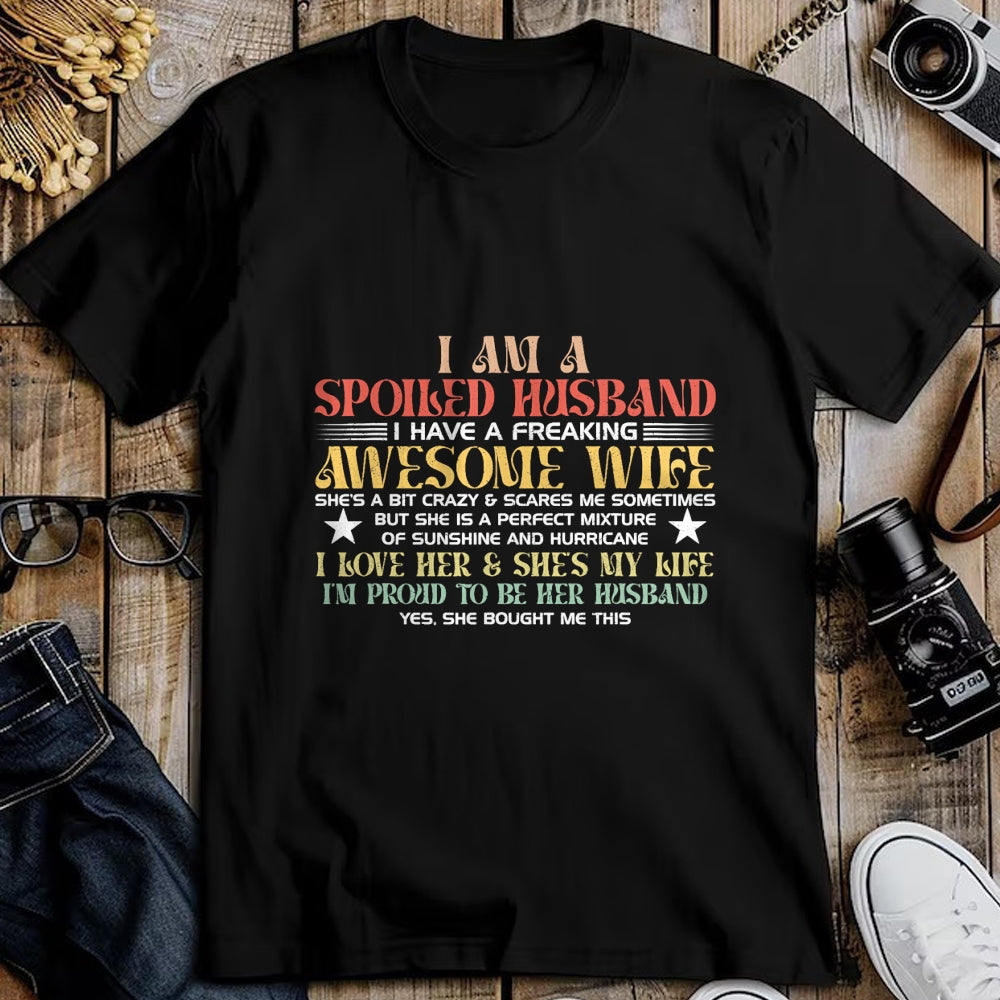 Best Wife Shirt, Wife and Husband Unisex T-Shirt/Hoodie/Sweatshirt HLT00 - I Am A Spoiled Husband I Have A Freaking Awesome Wife Funny T-Shirt