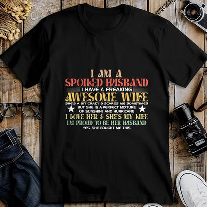 Best Wife Shirt, Wife and Husband Unisex T-Shirt/Hoodie/Sweatshirt HLT00 - I Am A Spoiled Husband I Have A Freaking Awesome Wife Funny T-Shirt