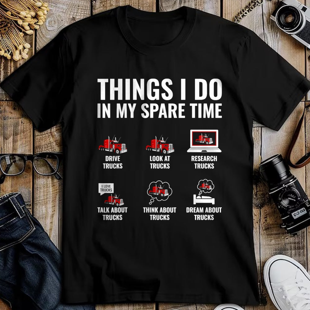 Best Truck Driver Life Shirt, Funny Trucker UnisexT-Shirt/Hoodie/Sweatshirt HLT00 - Things I Do in My Spare Time Funny Truck Driver Semi Trucker T-Shirt