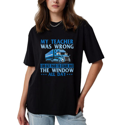 Best Truck Driver Life Shirt, Funny Trucker UnisexT-Shirt/Hoodie/Sweatshirt HLT00 - I Get Paid To Stare Out The Window - Trucker Truck Driver T-Shirt