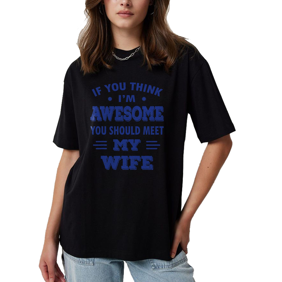 Best Wife Shirt, Wife and Husband Unisex T-Shirt/Hoodie/Sweatshirt HLT00 - Mens If You Think I'm Awesome You Should Meet My Wife T-Shirt