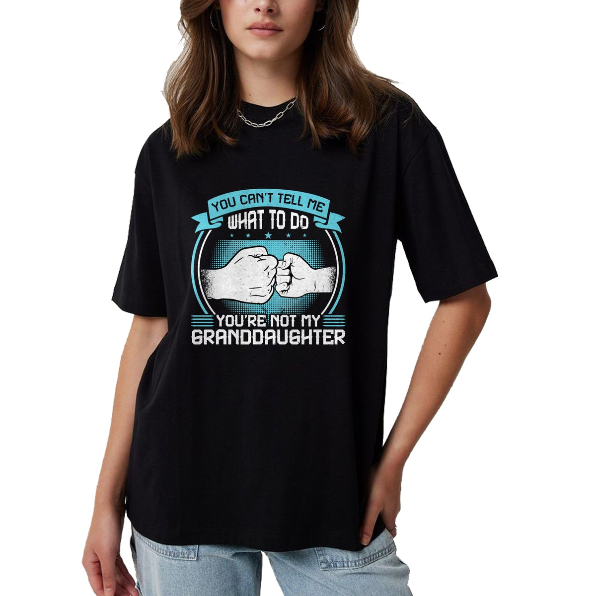 Best Grandma Shirt, Proud Grandma Unisex T-Shirt/Hoodie/Sweatshirt HLT00 - You can't Tell me what to do You're not my Granddaughter T-Shirt (2)