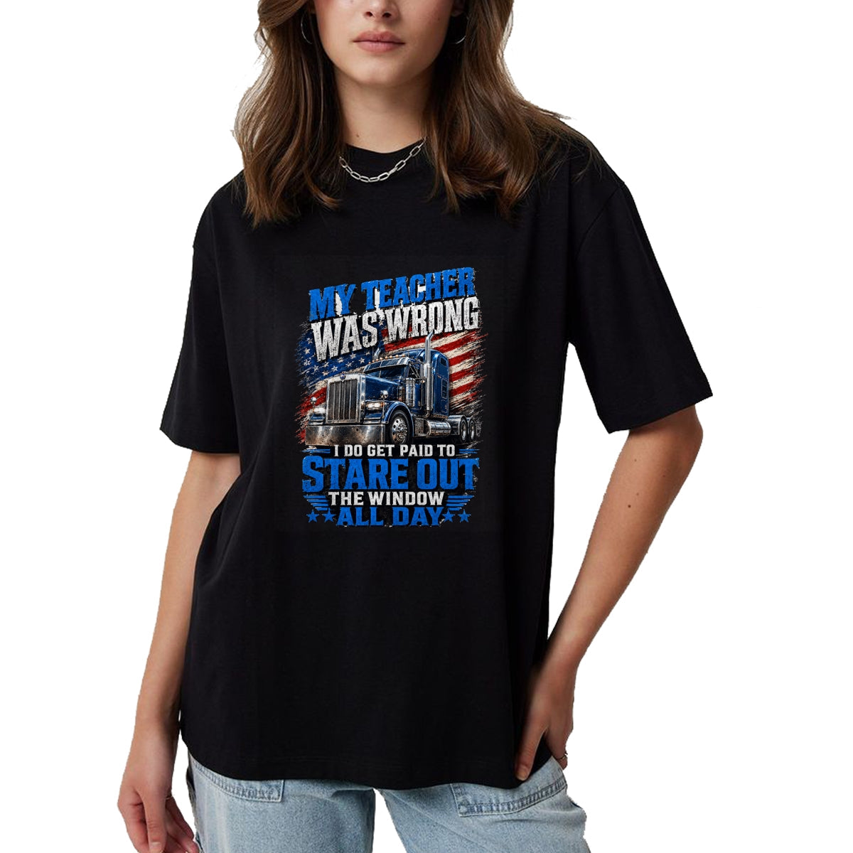 Best Truck Driver Life Shirt, Funny Trucker UnisexT-Shirt/Hoodie/Sweatshirt HLT00 - My Teacher was Wrong Funny Truck Driver Trucker Semi-Trailer T-Shirt