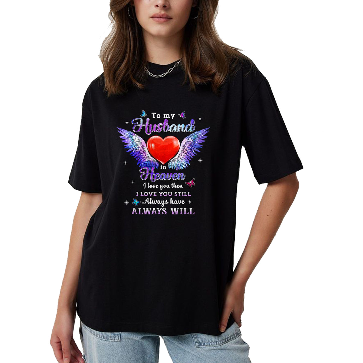 Best Wife Shirt, Wife and Husband Unisex T-Shirt/Hoodie/Sweatshirt HLT00 - To my Husband in Heaven I love you then I love you still T-Shirt