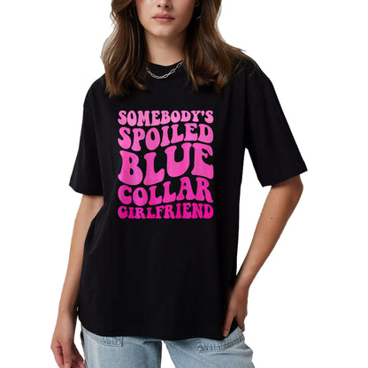 Best Wife Shirt, Wife and Husband Unisex T-Shirt/Hoodie/Sweatshirt HLT00 - Somebody's Spoiled Blue Collar Girlfriend ON BACK T-Shirt