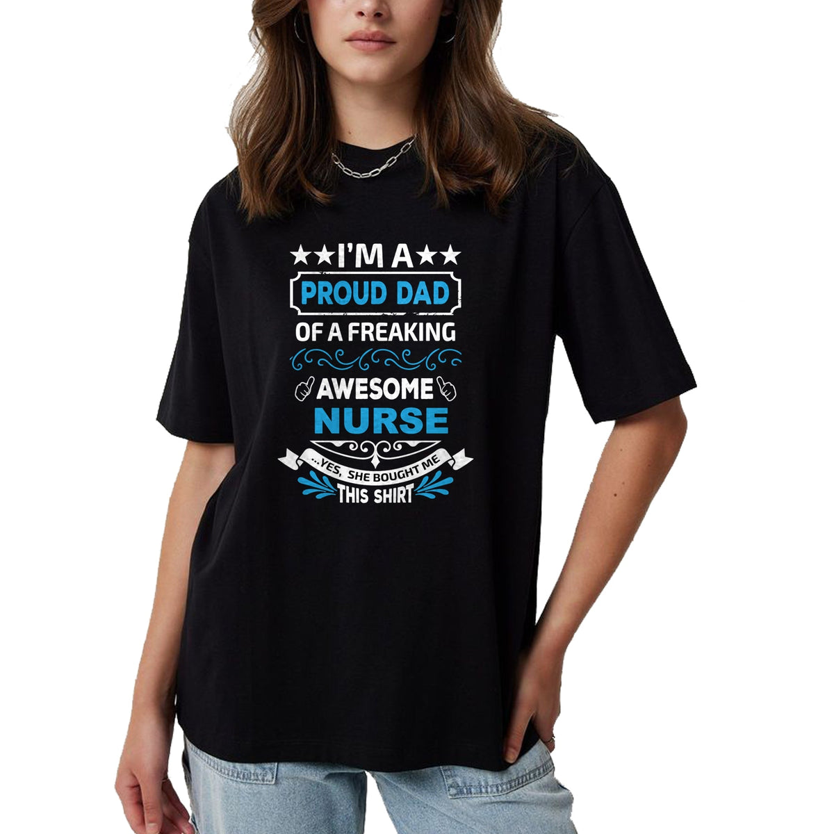 Gift for Dad Shirt, Funny Dad Unisex T-Shirt/Hoodie/Sweatshirt HLT00 – I’m a Proud Dad of a Freaking Awesome Nurse Father_s Long Sleeve T-Shirt