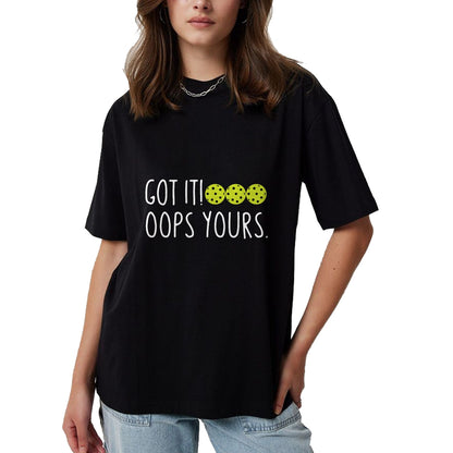 Funny Pickleball Shirt, Pickleball Lover Unisex T-Shirt/Hoodie/Sweatshirt HLT00 - Funny Pickleball Lovers Got It Oops Yours Long Sleeve T-Shirt