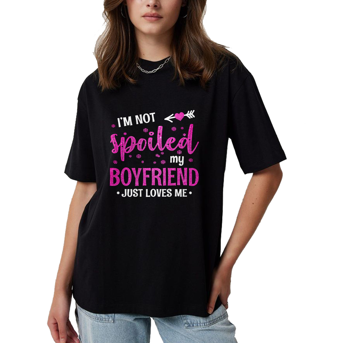 Best Wife Shirt, Wife and Husband Unisex T-Shirt/Hoodie/Sweatshirt HLT00 - I'm Not Spoiled My Boyfriend Just Loves Me T-Shirt