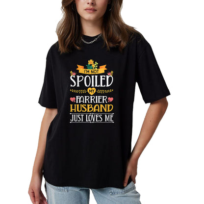 Best Wife Shirt, Wife and Husband Unisex T-Shirt/Hoodie/Sweatshirt HLT00 - Gift for wife T shirt, spoiled wife   Womens I'm Not Spoiled My Farrier Husband Just Loves Me Wife T