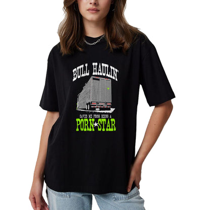 Best Truck Driver Life Shirt, Funny Trucker UnisexT-Shirt/Hoodie/Sweatshirt HLT00 - Truck Driver Bull Hauler Porn Star T-Shirt