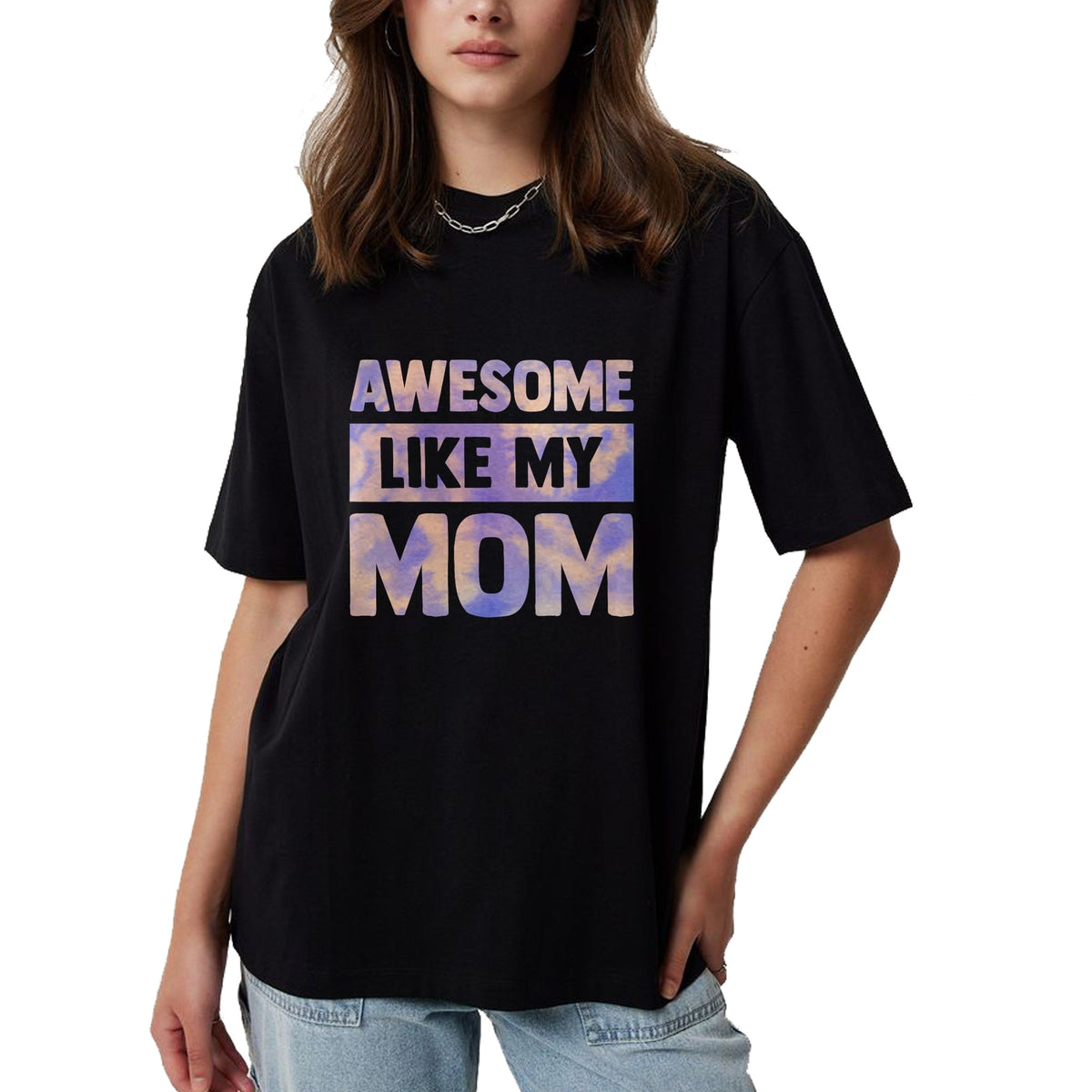 Gift for Mom Shirt, Funny Mom Unisex T-Shirt/Hoodie/Sweatshirt HLT00 - Awesome Like My Mom Like My Mother T-Shirt