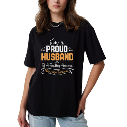 Best Wife Shirt, Wife and Husband Unisex T-Shirt/Hoodie/Sweatshirt HLT00 - I am a Proud Husband of A Freaking Awesome Massage Therapist T-Shirt