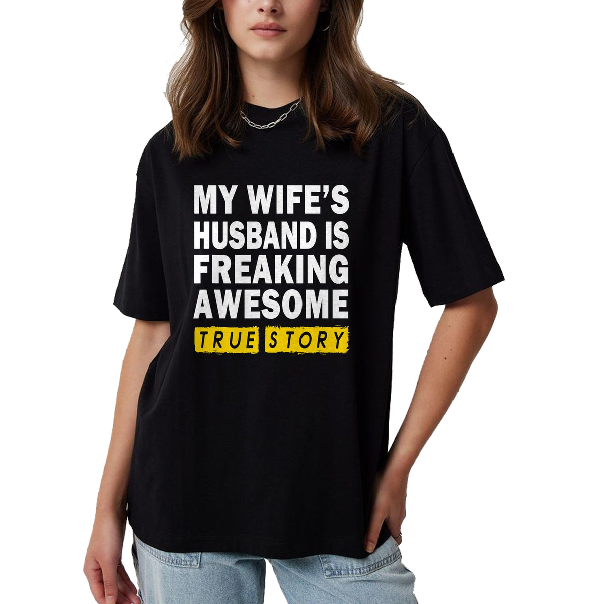 Best Wife Shirt, Wife and Husband Unisex T-Shirt/Hoodie/Sweatshirt HLT00 - My Wife's Husband Is Freaking Awesome True Story Funny T-Shirt