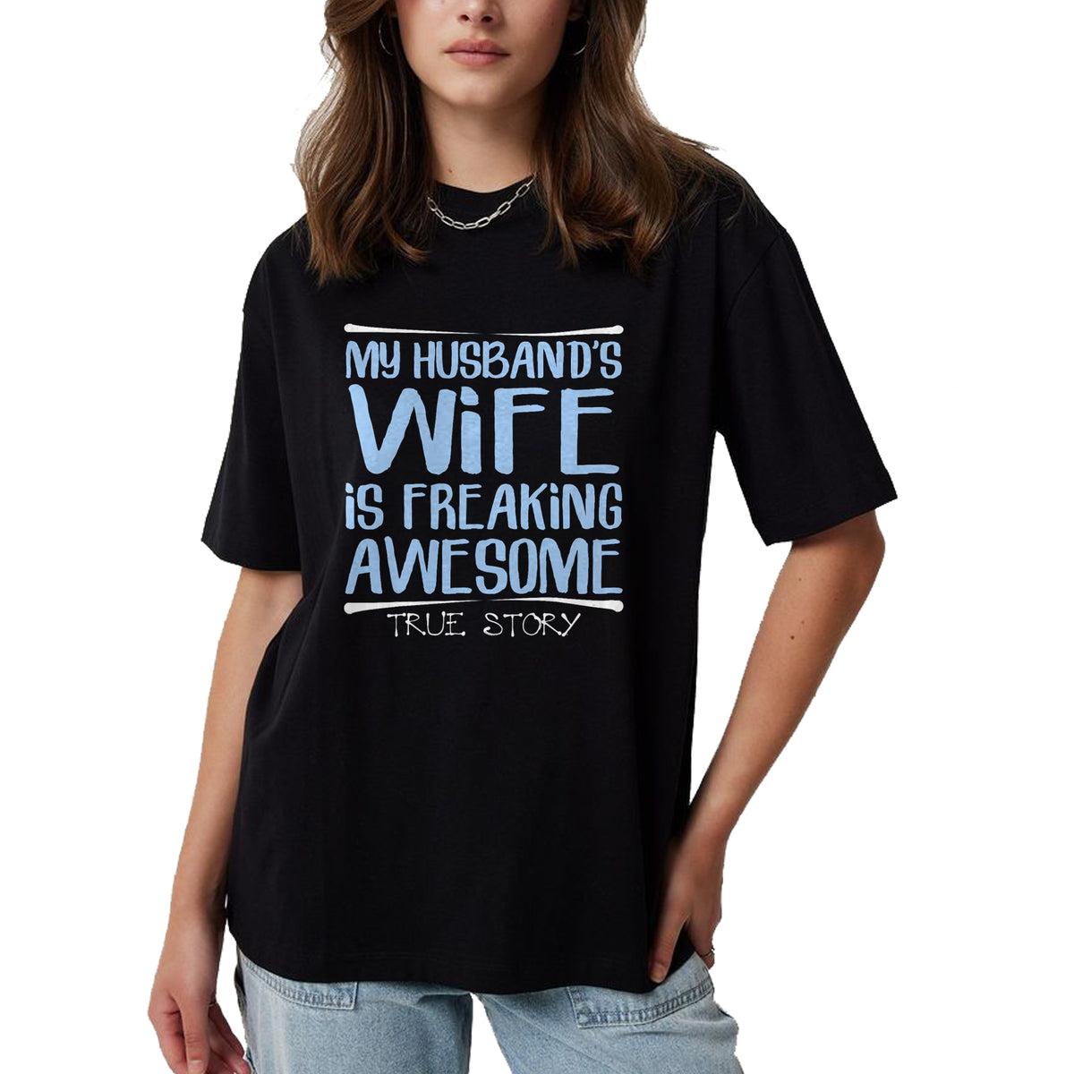 Best Wife Shirt, Wife and Husband Unisex T-Shirt/Hoodie/Sweatshirt HLT00 - Funny Wife Gift My Husbands Wife Is Freaking Awesome T-Shirt