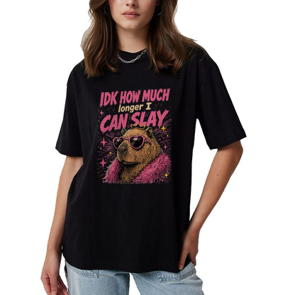 Cute Capybara Shirt, Funny Capybara Unisex T-Shirt/Hoodie/Sweatshirt HLT00 - Funny Capybara IDK How Much Longer I Can Slay Teens Meme T-Shirt