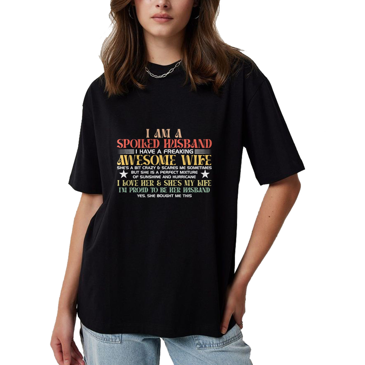 Best Wife Shirt, Wife and Husband Unisex T-Shirt/Hoodie/Sweatshirt HLT00 - I Am A Spoiled Husband I Have A Freaking Awesome Wife Funny T-Shirt