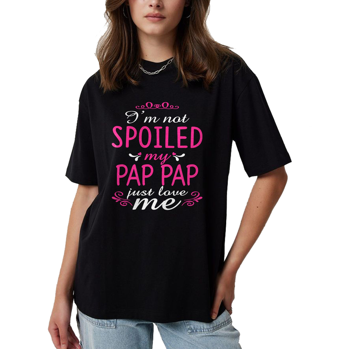 Best Wife Shirt, Wife and Husband Unisex T-Shirt/Hoodie/Sweatshirt HLT00 - I'm Not Spoiled My Pap-pap Just Love Me Family Tee T-Shirt