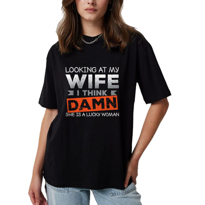 Best Wife Shirt, Wife and Husband Unisex T-Shirt/Hoodie/Sweatshirt HLT00 - Gift for wife T shirt, lucky wife   Looking At My Wife I Think Damn She's A Lucky Woman T-Shirt (2)