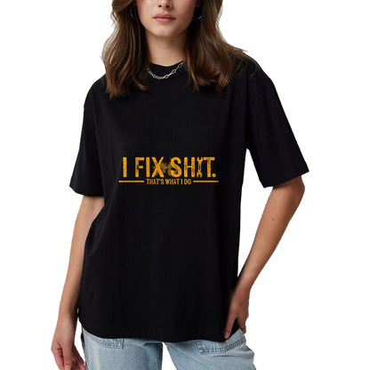 Best Mechanic Life Shirt, Funny Mechanic UnisexT-Shirt/Hoodie/Sweatshirt HLT00 - I Fix Shit That's What I Do Funny T-Shirt Tee for Men Women Mechanics Engineers