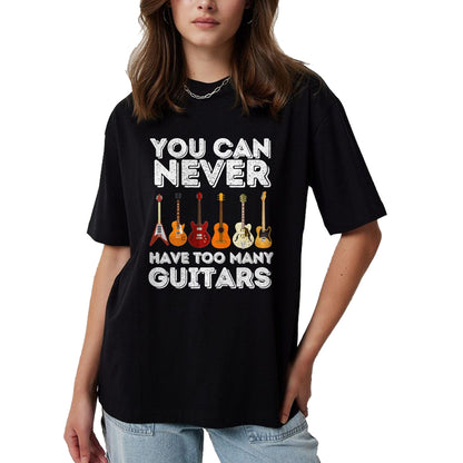 Guitar Lover Shirt, Funny Guitar UnisexT-Shirt/Hoodie/Sweatshirt HLT00 - You Can Never Have Too Many Guitars - Funny Guitar Lover T-Shirt