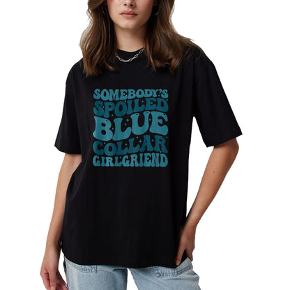 Best Wife Shirt, Wife and Husband Unisex T-Shirt/Hoodie/Sweatshirt HLT00 - Somebody's Spoiled Ass Blue Collar Girlfriend (Two Side) T-Shirt