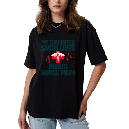 Funny Nurse Shirt, Nurse Unisex T-Shirt/Hoodie/Sweatshirt HLT00 - Womens My Daughter saves lives proud nurse Mom T-Shirt