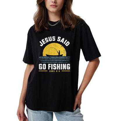 Christian Tee, Christian Faith Unisex T-Shirt/Hoodie/Sweatshirt HLT00 - Jesus Christ Said Go Fishing Christian Fisherman Faith T-Shirt