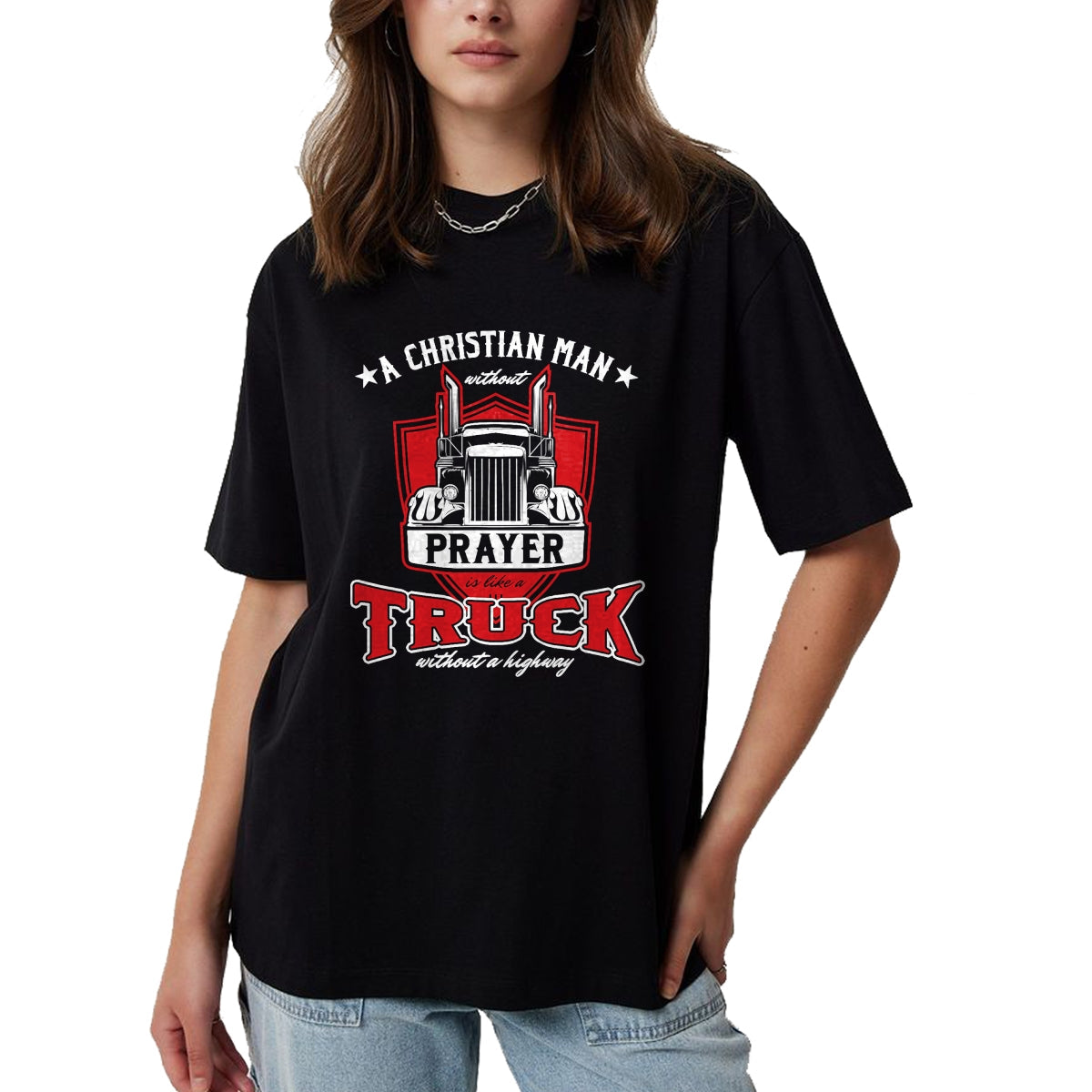Best Truck Driver Life Shirt, Funny Trucker UnisexT-Shirt/Hoodie/Sweatshirt HLT00 - Religious Truck Driver Trucker Christian Man Without Prayer T-Shirt