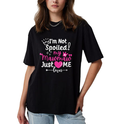 Best Wife Shirt, Wife and Husband Unisex T-Shirt/Hoodie/Sweatshirt HLT00 - I'm Not Spoiled My Mawmaw Just Loves Me Team Girls Matching T-Shirt