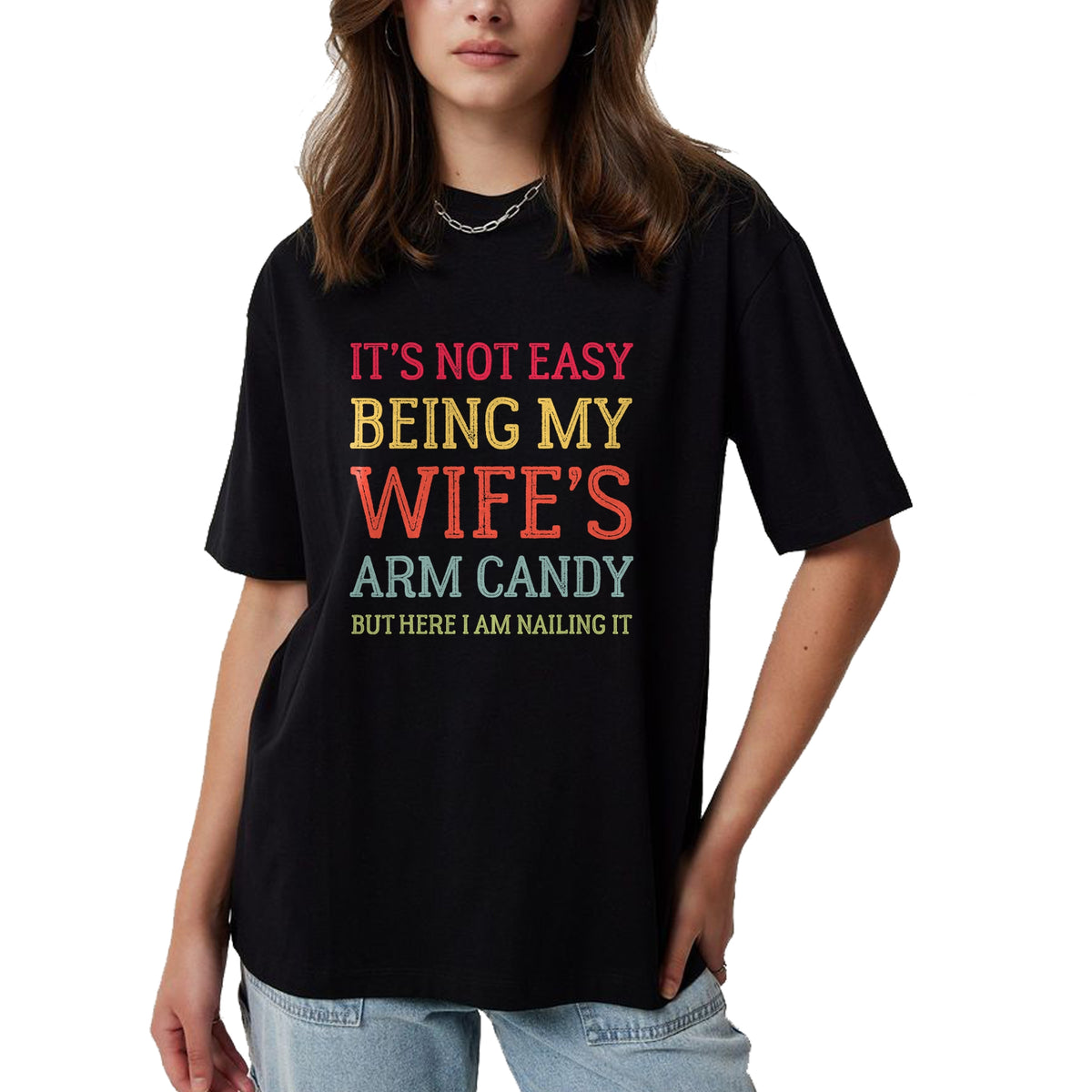 Best Wife Shirt, Wife and Husband Unisex T-Shirt/Hoodie/Sweatshirt HLT00 - It's Not Easy Being My Wife's Arm Candy Retro Funny Husband T-Shirt
