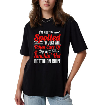 Best Wife Shirt, Wife and Husband Unisex T-Shirt/Hoodie/Sweatshirt HLT00 - Battalion Fire Chief Wife Girlfriend - I'm Not Spoiled T-Shirt