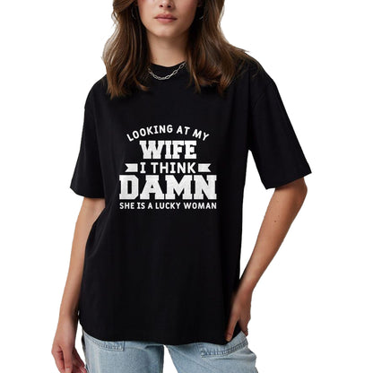 Best Wife Shirt, Wife and Husband Unisex T-Shirt/Hoodie/Sweatshirt HLT00 - Gift for wife T shirt, lucky wife   Looking At My Wife I Think Damn She Is A Lucky Woman T-Shirt