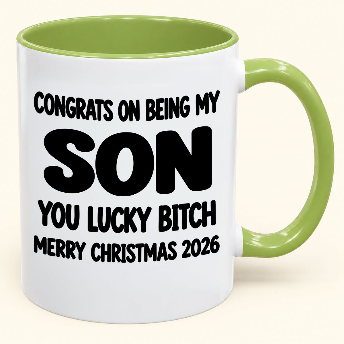 CONGRATS ON BEING MY SON YOU LUCKY BITCH - Funny Christmas 2026 - Gift Accent Coffee Mug (SKU2610-946)