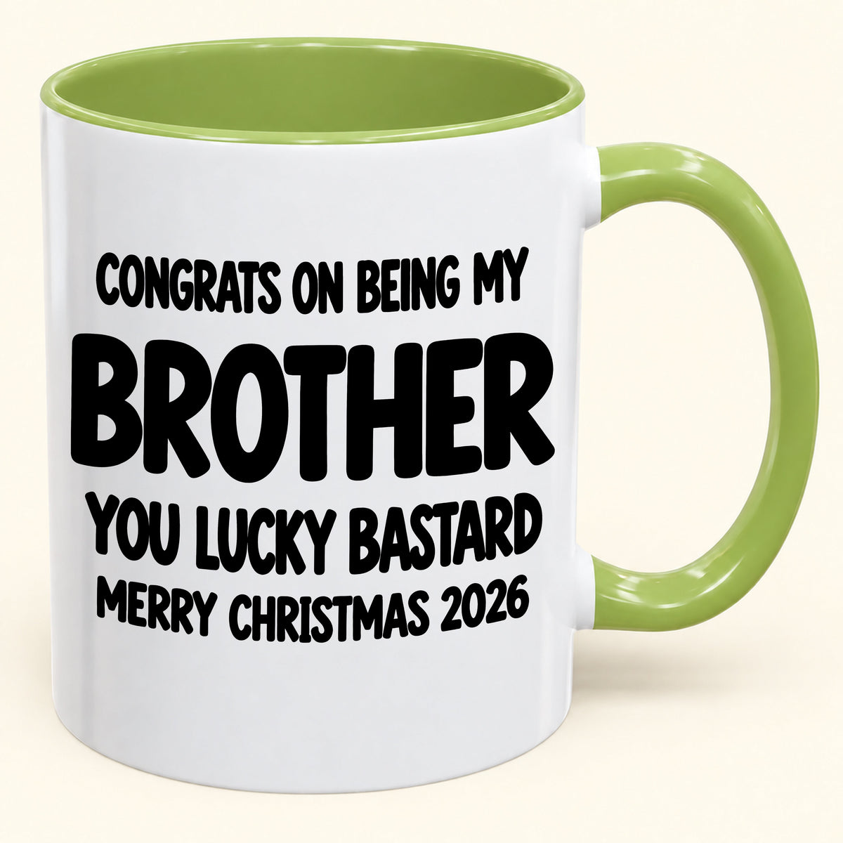 CONGRATS ON BEING MY BROTHER YOU LUCKY BASTARD - Funny Christmas 2026 - Gift Accent Coffee Mug (SKU2610-949)