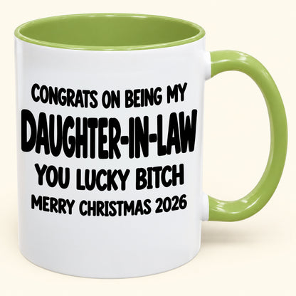 CONGRATS ON BEING MY DAUGHTER-IN-LAW  YOU LUCKY BITCH - Funny Christmas 2026 - Gift Accent Coffee Mug (SKU2610-683)