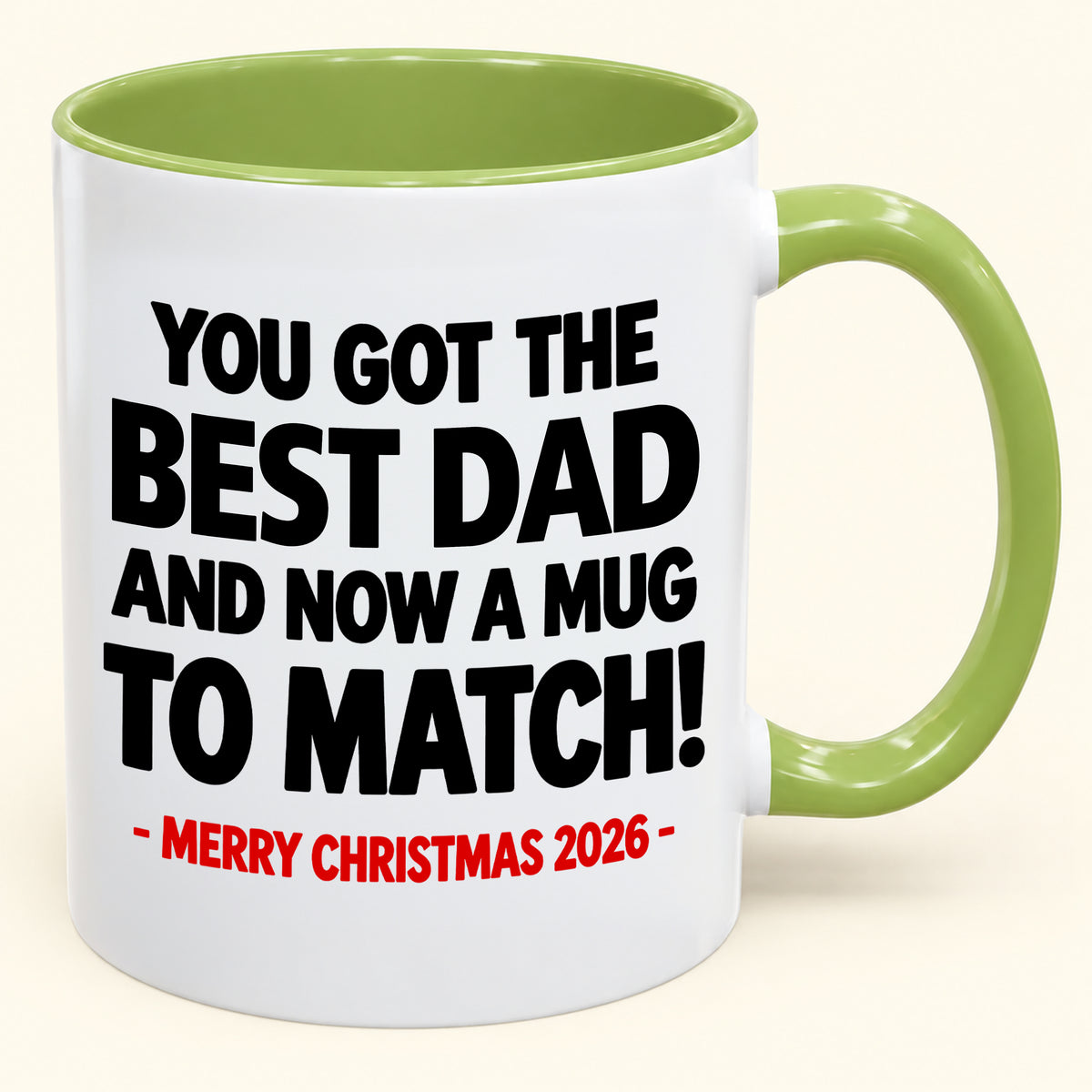YOU GOT THE BEST DAD MUG - Funny Christmas 2026 - Gift Accent Coffee Mug (SKU2610-694)