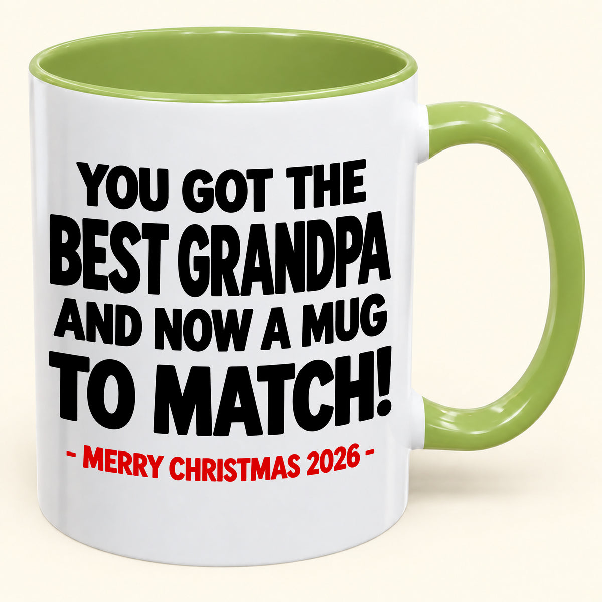 YOU GOT THE BEST GRANDPA MUG - Funny Christmas 2026 - Gift Accent Coffee Mug (SKU2610-695)