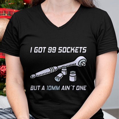 Best Mechanic Life Shirt, Funny Mechanic UnisexT-Shirt/Hoodie/Sweatshirt HLT00 - I Got 99 Sockets But A 10mm Ain't One I Garage Mechanic T-Shirt