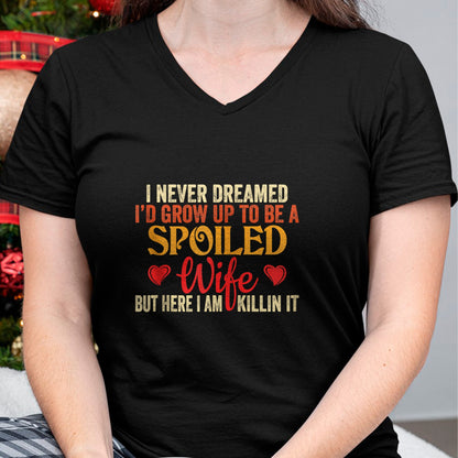 Best Wife Shirt, Wife and Husband Unisex T-Shirt/Hoodie/Sweatshirt HLT00 - Gift for wife T shirt, spoiled wife   Retro I Never Dreamed I'd Grow Up To Be A Spoiled Wife Zip Hoo (1)