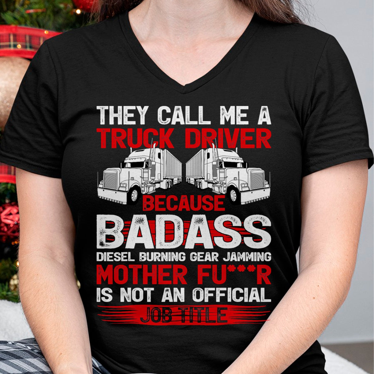 Best Truck Driver Life Shirt, Funny Trucker UnisexT-Shirt/Hoodie/Sweatshirt HLT00 - They Call Me A Truck Driver Because Badass Mother Trucker T-Shirt