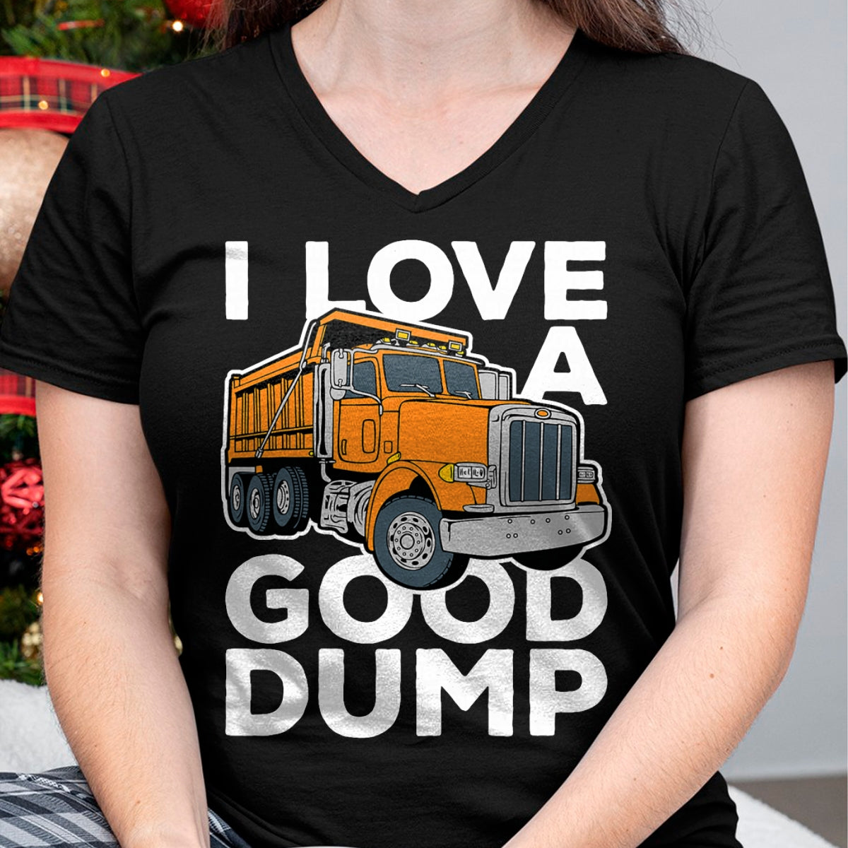Best Truck Driver Life Shirt, Funny Trucker UnisexT-Shirt/Hoodie/Sweatshirt HLT00 - I Love a Good Dump Funny Dump Truck Driver T-Shirt