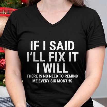 Best Mechanic Life Shirt, Funny Mechanic UnisexT-Shirt/Hoodie/Sweatshirt HLT00 - If I Said I'll Fix it I Will Funny Handyman Mechanic T-Shirt