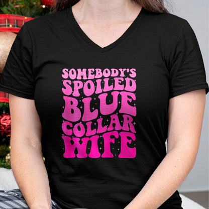 Best Wife Shirt, Wife and Husband Unisex T-Shirt/Hoodie/Sweatshirt HLT00 - Gift for wife T shirt, spoiled wife   Somebody's Spoiled Blue Collar Wife Someones spoiled ON BACK T